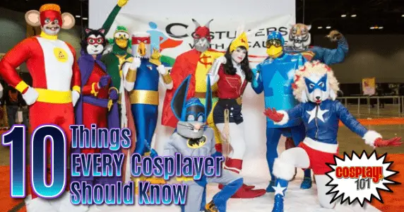 10 Things Every Cosplayer Should Know