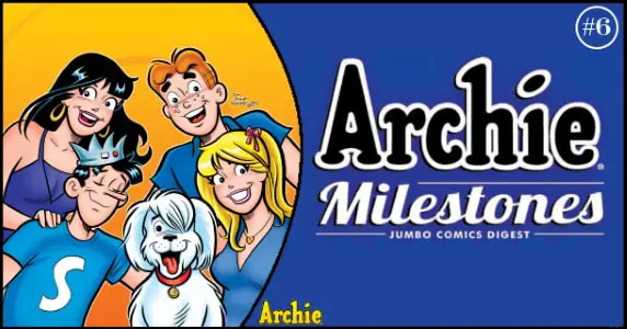 Archie Milestones Jumbo Comics Digest #6