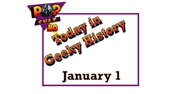 Today in Geek History - January 1