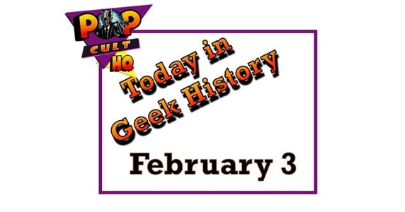 Today in Geek History - February 3