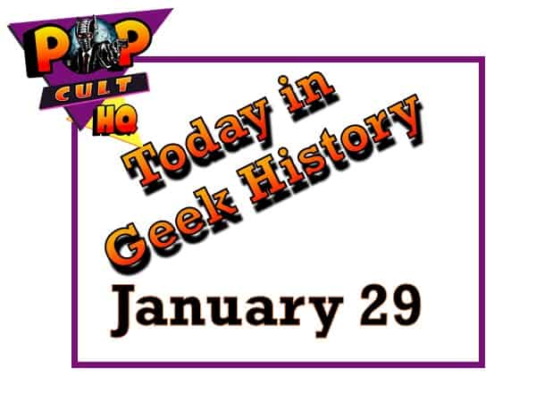 Today in Geek History - January 29