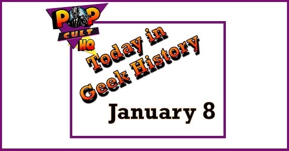 Today in Geek History - January 8