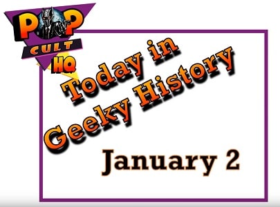 Today in Geek History - January 2