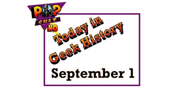 Today in Geek History - September 1