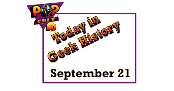 Today in Geek history - September 21