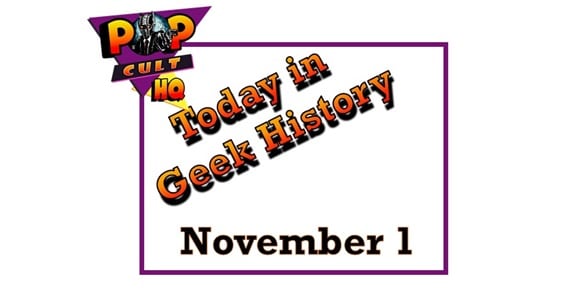 Today in Geek History - November 1