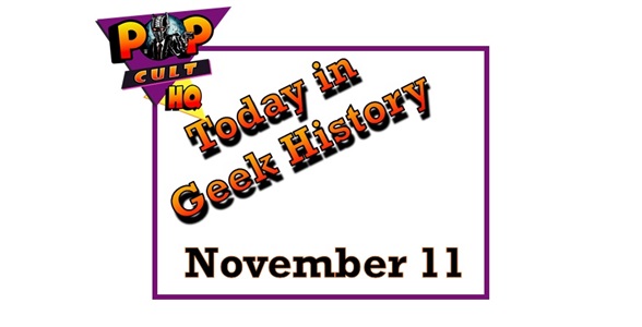 Today in Geek History - November 11