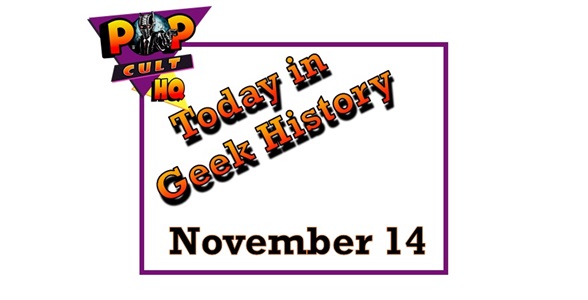 Today in Geek History - November 14