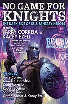 No Game for Knights by Larry Correia and Kacey Ezell