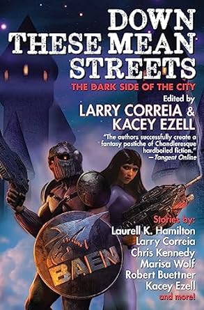 Down These Mean Streets by Larry Correia and Kacey Ezell