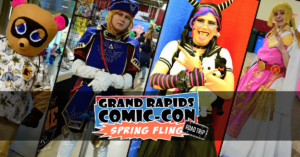 Grand rapids comic Con Spring Fing 2024