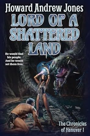 Lord of a shattered Land by Howard Andrew Jones